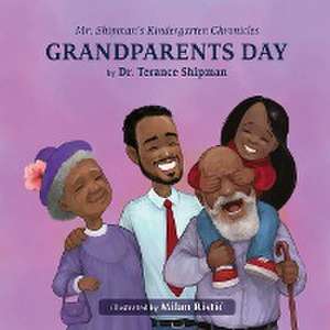 Mr. Shipman's Kindergarten Chronicles Grandparents Day de Terance Shipman