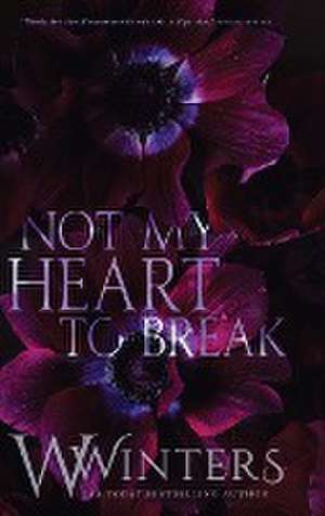 Not My Heart to Break de W. Winters