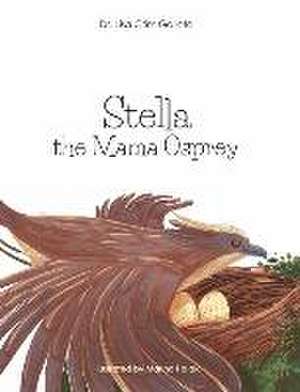 Stella the Mama Osprey de Lisa Crim Galioto