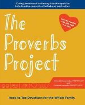 The Proverbs Project: Head to Toe Devotionals for the Whole Family de Mamfc Lpc Schoonmaker