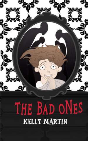 The Bad Ones de Kelly Martin