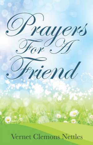 Prayers for a Friend de Vernet Clemons Nettles