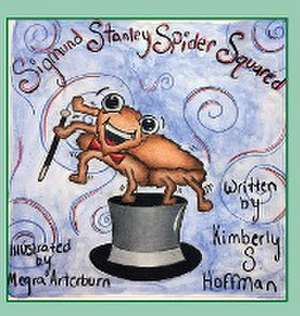 Sigmund Stanley Spider Squared de Kimberly S Hoffman