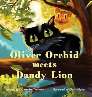 Oliver Orchid Meets Dandy Lion de Kendra Thornton