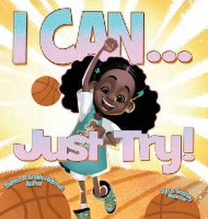 I Can...Just Try! de Theresa Smith Hickman