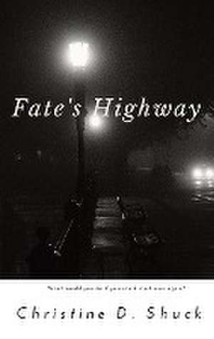 Fate's Highway de Christine D Shuck