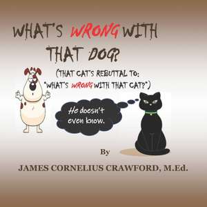 What's Wrong with That Dog? de James Cornelius Crawford M Ed