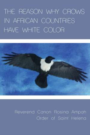 THE REASON WHY CROWS IN AFRICAN COUNTRIES HAVE WHITE COLOR de Rosina Ampah