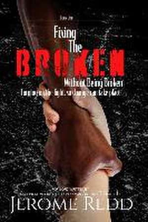 Fixing The Broken, Without Being Broken- Book 1 de Jerome Redd