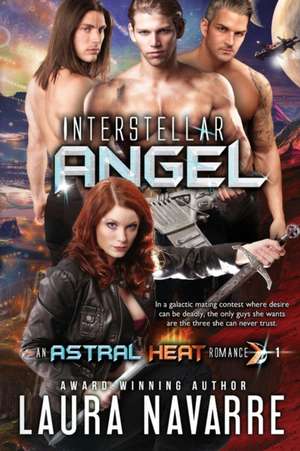 Interstellar Angel: An Astral Heat Romance de Laura Navarre