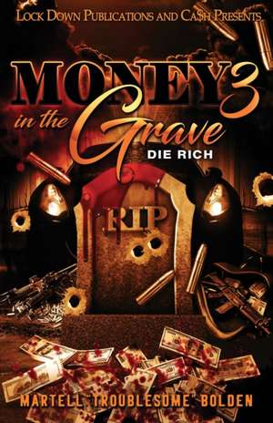 Money in the Grave 3 de Martell "Troublesome" Bolden