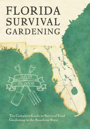 Florida Survival Gardening de David The Good