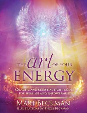 The Art of Your Energy de Mari Beckman