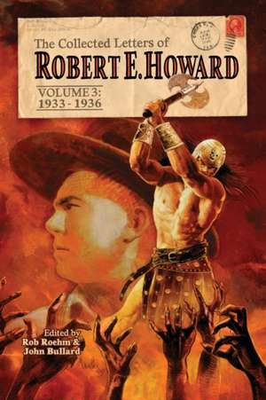 The Collected Letters of Robert E. Howard, Volume 3 de Robert E. Howard