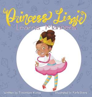 Princess Lizzie Learns Manners de Tosombra Kimes