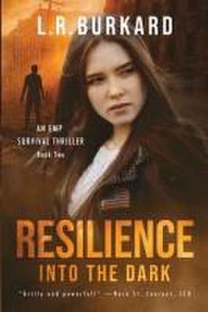 Resilience: Into the Dark de L. R. Burkard