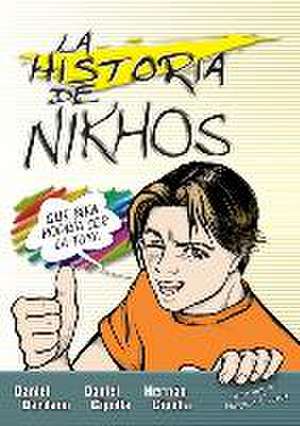 La historia de Nikhos: Que bien podría ser la tuya de Daniel Dardano