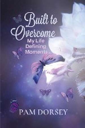 Built to Overcome de Pam Dorsey