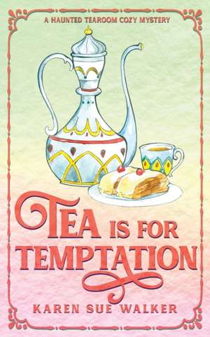 Tea is for Temptation de Karen Sue Walker