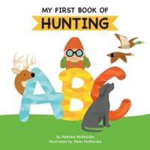 My First Book of Hunting ABC de Andrew McMurdie