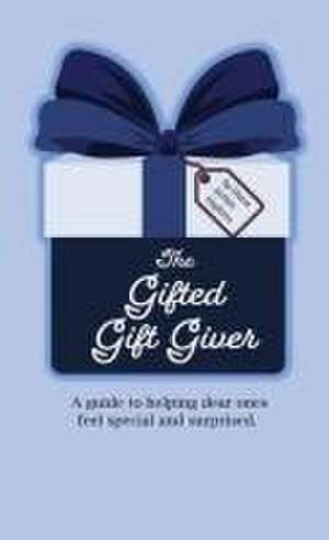 The Gifted Gift Giver de Diane Serbin Hopkins