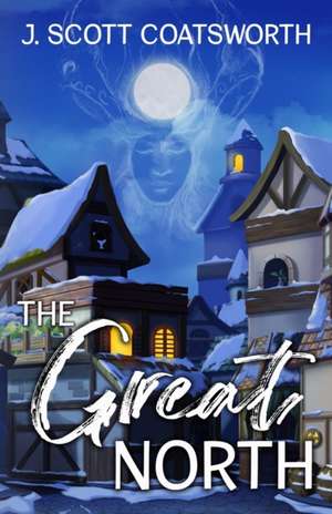 The Great North de J. Scott Coatsworth