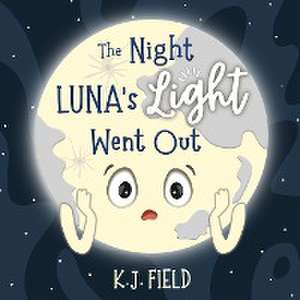 The Night Luna's Light Went Out de K. J. Field