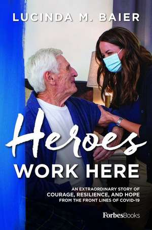 Heroes Work Here de Lucinda M Baier