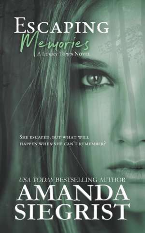 Escaping Memories de Amanda Siegrist