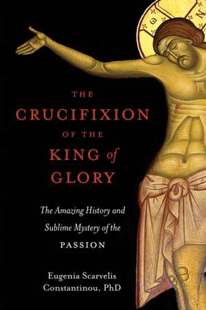 The Crucifixion of the King of Glory de Eugenia Scarvelis Constantinou