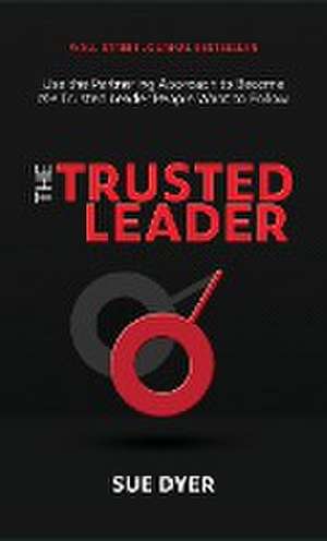 The Trusted Leader de Sue Dyer