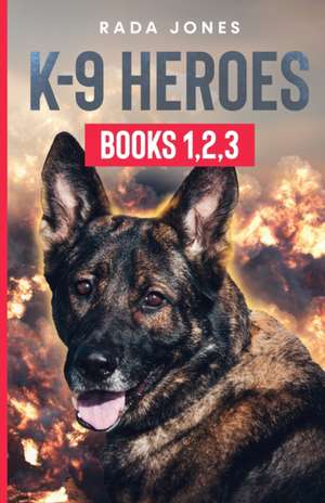 K-9 HEROES de Rada Jones