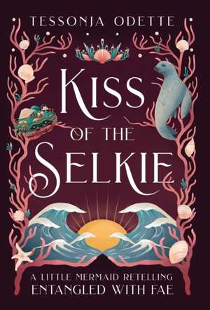 Kiss of the Selkie de Tessonja Odette