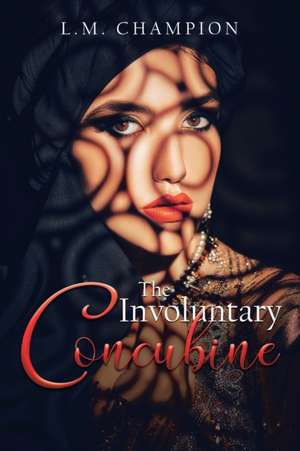 The Involuntary Concubine de L. M. Champion