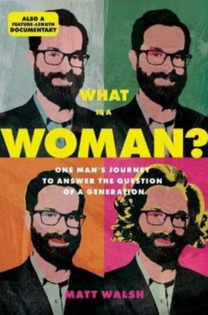 What is a Woman? de Matt Walsh