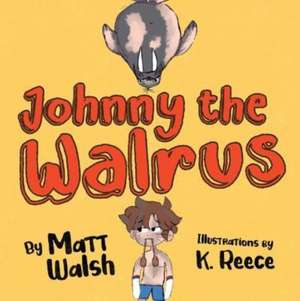 Johnny the Walrus de Matt Walsh