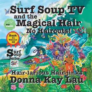 Surf Soup TV and the Magical Hair de Donna Kay Lau