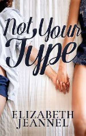 Not Your Type de Elizabeth Staggs