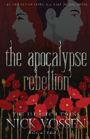 The Apocalypse Rebellion de Nick Vossen