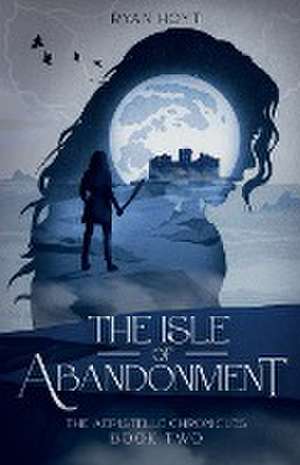 The Isle of Abandonment de Ryan Hoyt