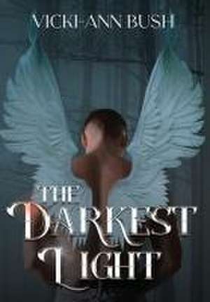 The Darkest Light de Vicki-Ann Bush