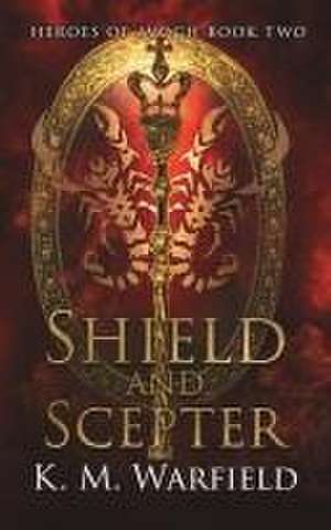 Shield and Scepter de K. M. Warfield