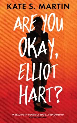 Are You Okay, Elliot Hart? de Kate Martin