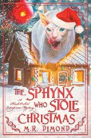 The Sphynx Who Stole Christmas de M. R. Dimond