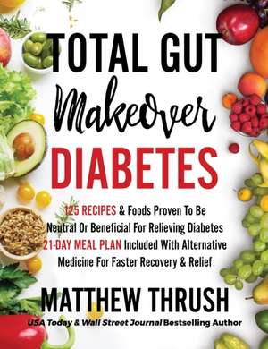 Total Gut Makeover de Matthew Thrush