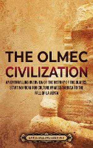 The Olmec Civilization de Enthralling History