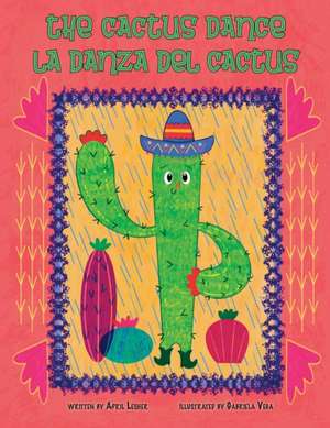 The Cactus Dance/ La Danza del Cactus de April Lesher