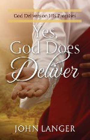 Yes, God Does Deliver de John Langer