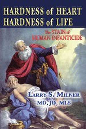 Hardness of Heart, Hardness of Life de Larry S. Milner