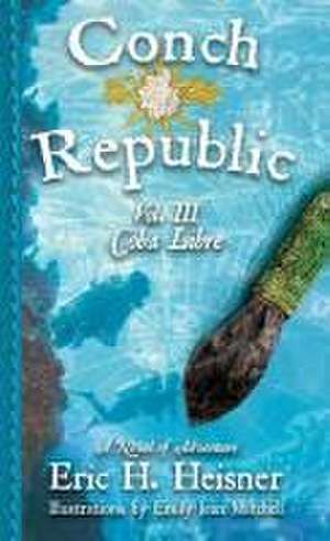 Conch Republic, vol. 3: Coba Libre de Eric H. Heisner